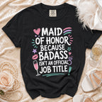 Black t-shirt features "Maid of Honor Because Badass Isn't an Official Job Title."