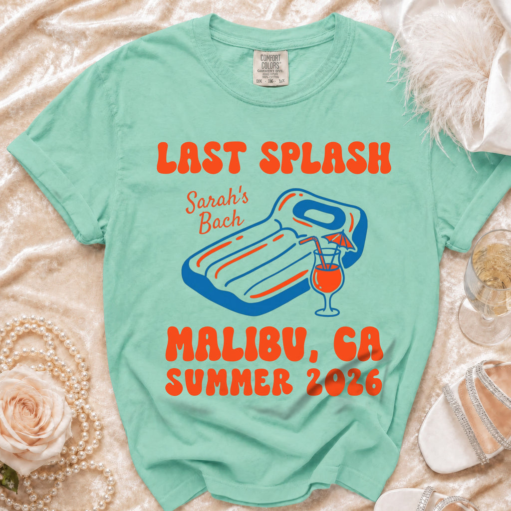 Comfort Colors t-shirt with "Last Splash Sarah's Bach Malibu, CA Summer 2026".