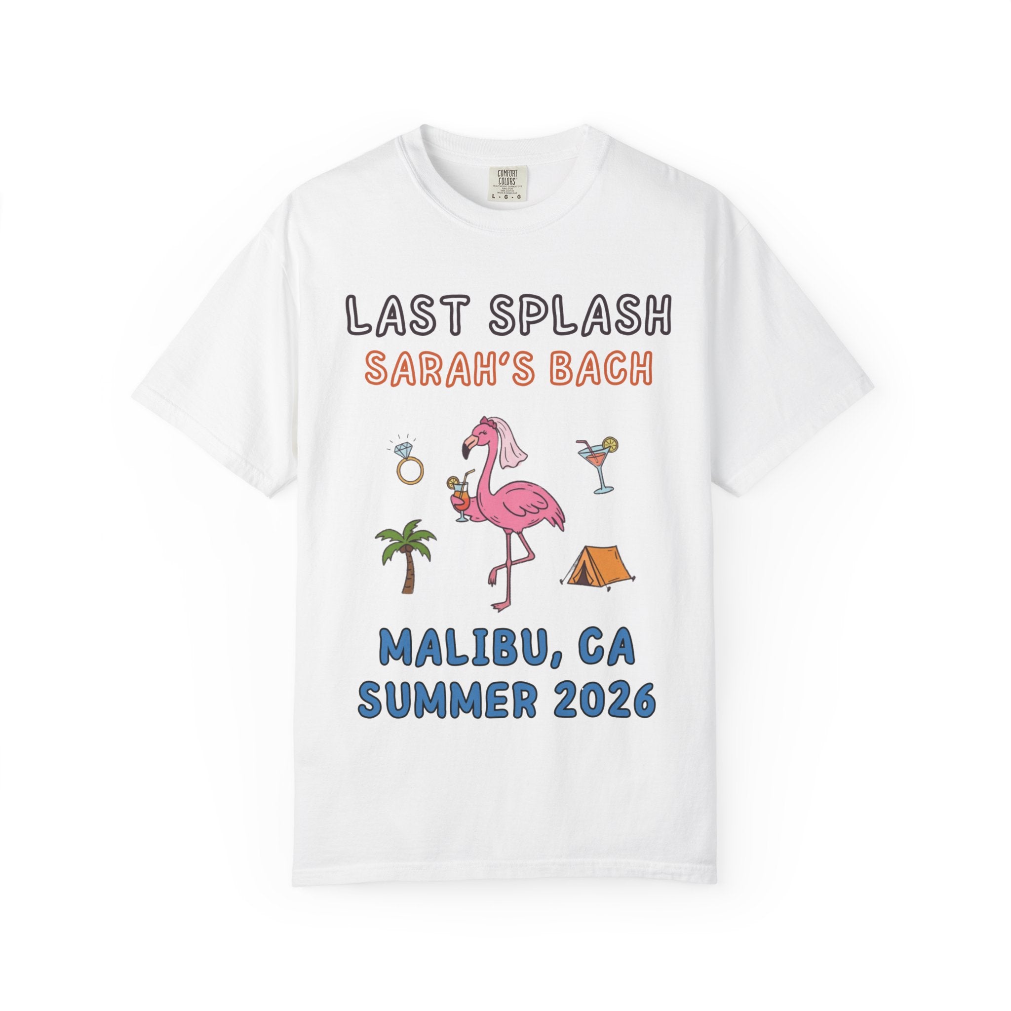 White t-shirt with "Last Splash Sarah's Bach Malibu, CA Summer 2026" and flamingo graphics.