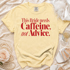Yellow t-shirt with red text reading "This Bride needs Caffeine, not Advice."