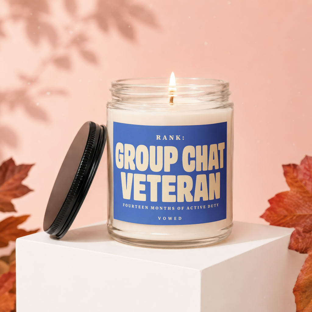 Candle with "Group Chat Veteran" label, "Fourteen Months of Active Duty," and "Vowed."