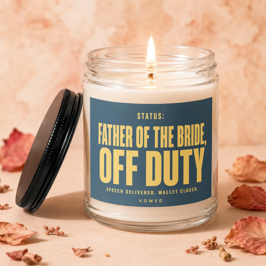 Candle with text "Father of the Bride, Off Duty. Speech Delivered. Wallet Closed. Vowed."