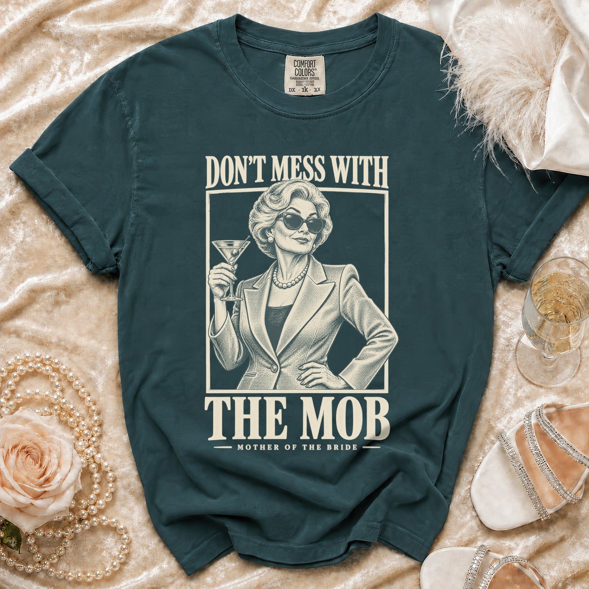 T-shirt with graphic of woman holding martini, "Don't Mess With The Mob, Mother of the Bride".