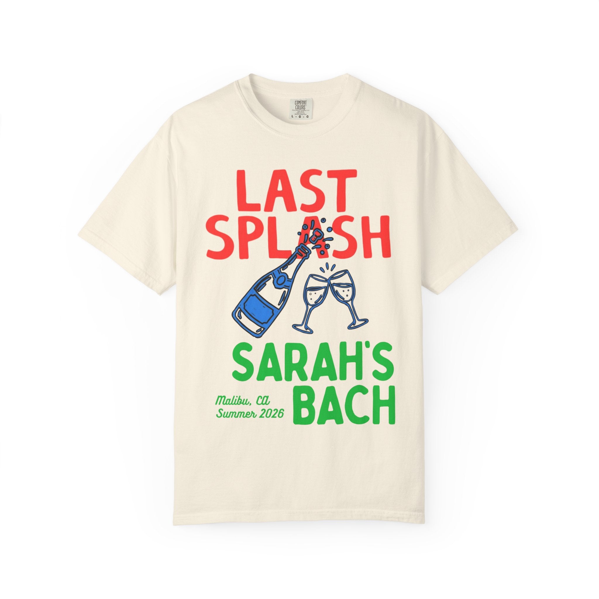 Cream t-shirt with "LAST SPLASH SARAH'S BACH Malibu, CA Summer 2026" and champagne glasses.