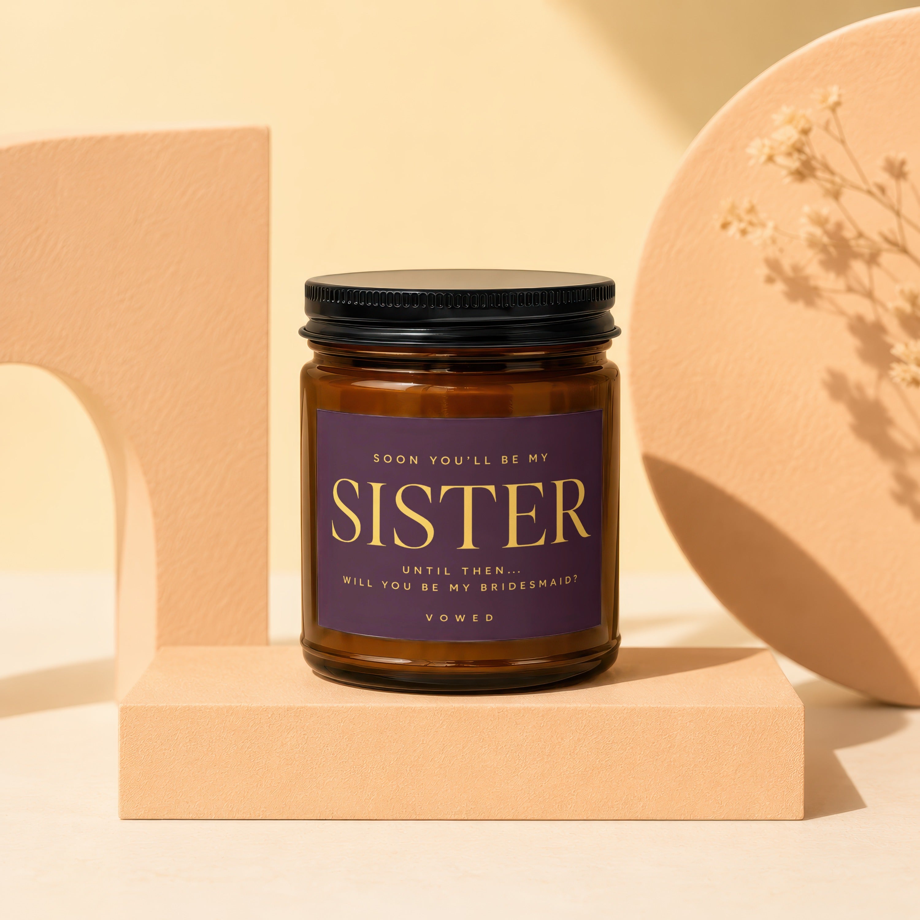 Candle with text "Soon You'll Be My Sister. Will You Be My Bridesmaid?" vows.