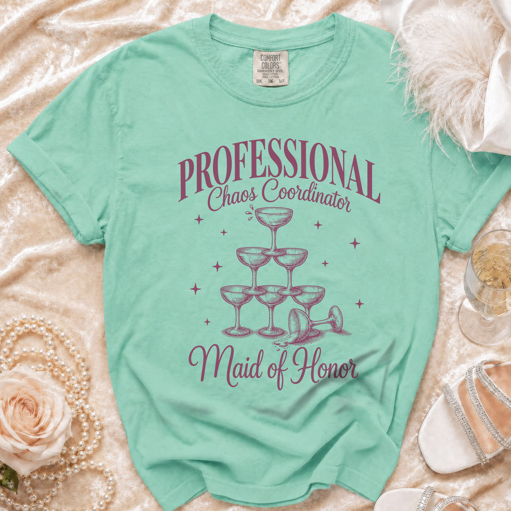 Mint green t-shirt with "PROFESSIONAL Chaos Coordinator Maid of Honor" text.