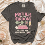 Gray t-shirt reads "Mother of the Groom I Raised Him. I Can Handle This."
