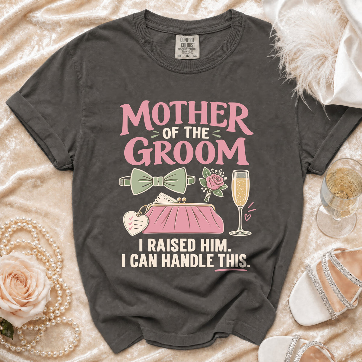 Gray t-shirt reads "Mother of the Groom I Raised Him. I Can Handle This."