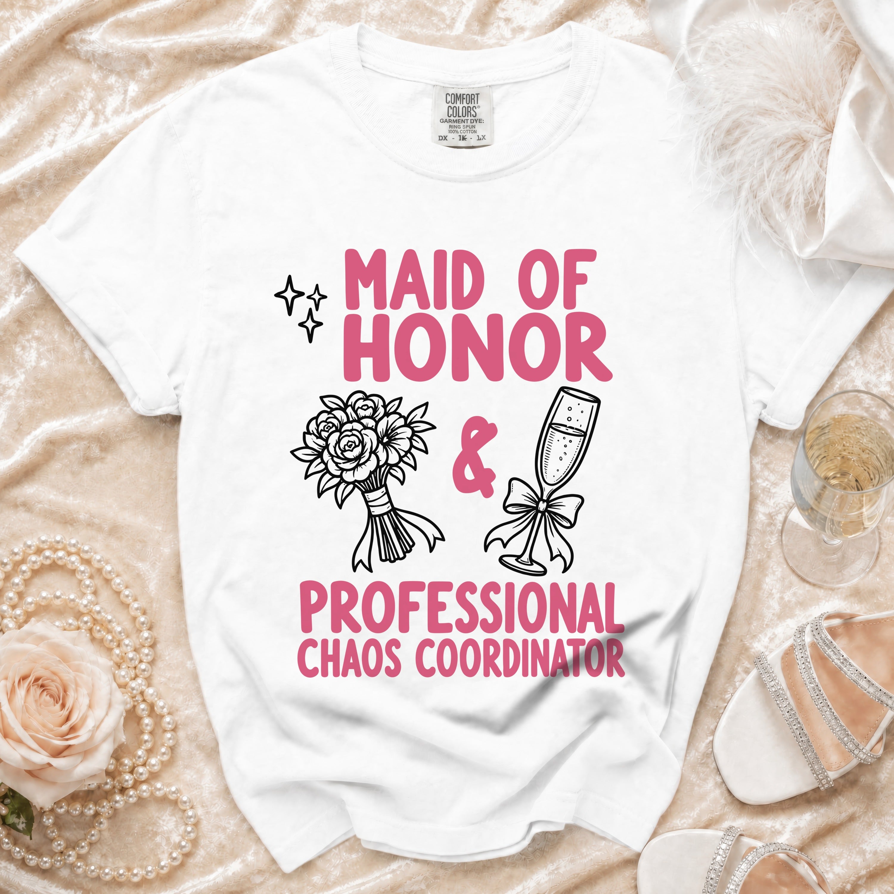 White t-shirt with "Maid of Honor & Professional Chaos Coordinator" graphic.