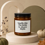 Candle with black lid reading "Smells Like The Bride Is Always Right."