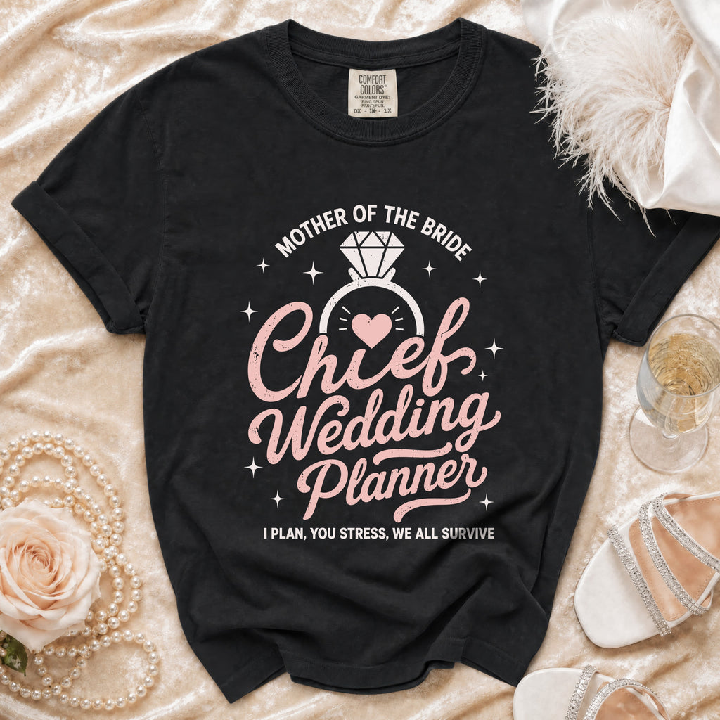 Black t-shirt with "Mother of the Bride Chief Wedding Planner" graphic.