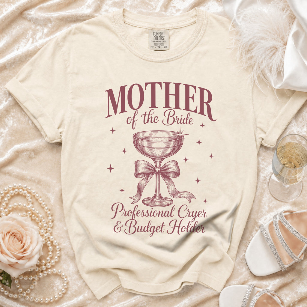 Cream t-shirt with "Mother of the Bride: Professional Cryer & Budget Holder" text.
