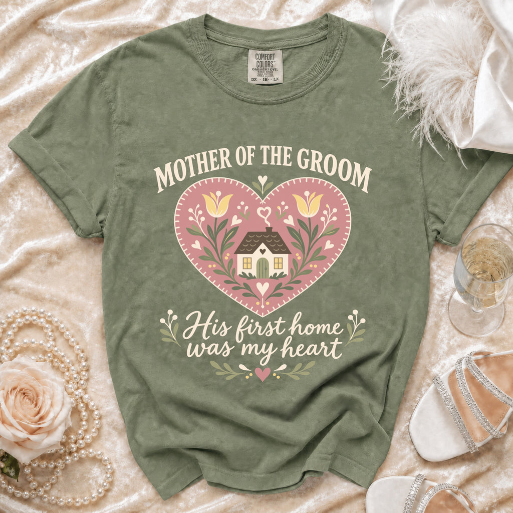 Green t-shirt with "Mother of the Groom His first home was my heart" text.