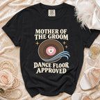 Black t-shirt with "Mother of the Groom Dance Floor Approved" text.