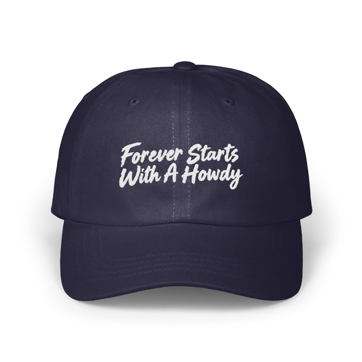 A navy blue baseball cap with white embroidered text reading Forever Starts With A Howdy.