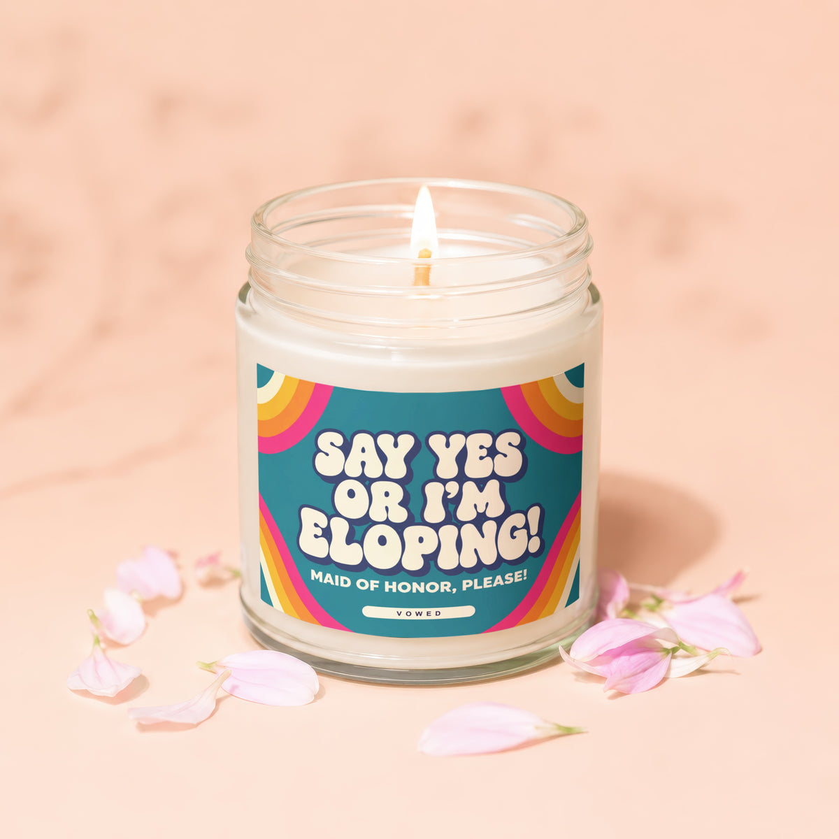 Jar candle with lit wick, reads "Say Yes or I'm Eloping! Maid of Honor, Please!"