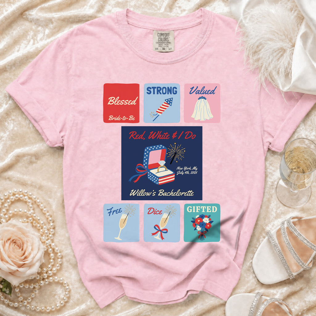 Pink t-shirt for Willow's Bachelorette with "Blessed, Strong, Valued" and "Red, White & I Do".