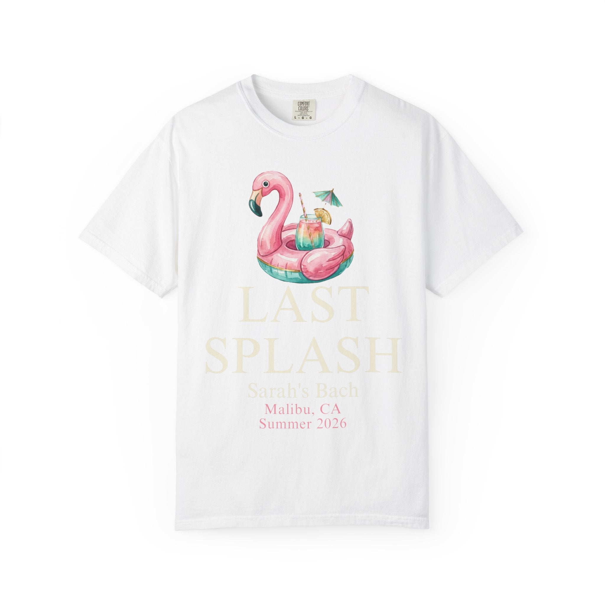 White t-shirt with flamingo float and "Last Splash Sarah's Bach Malibu, CA Summer 2026" text.