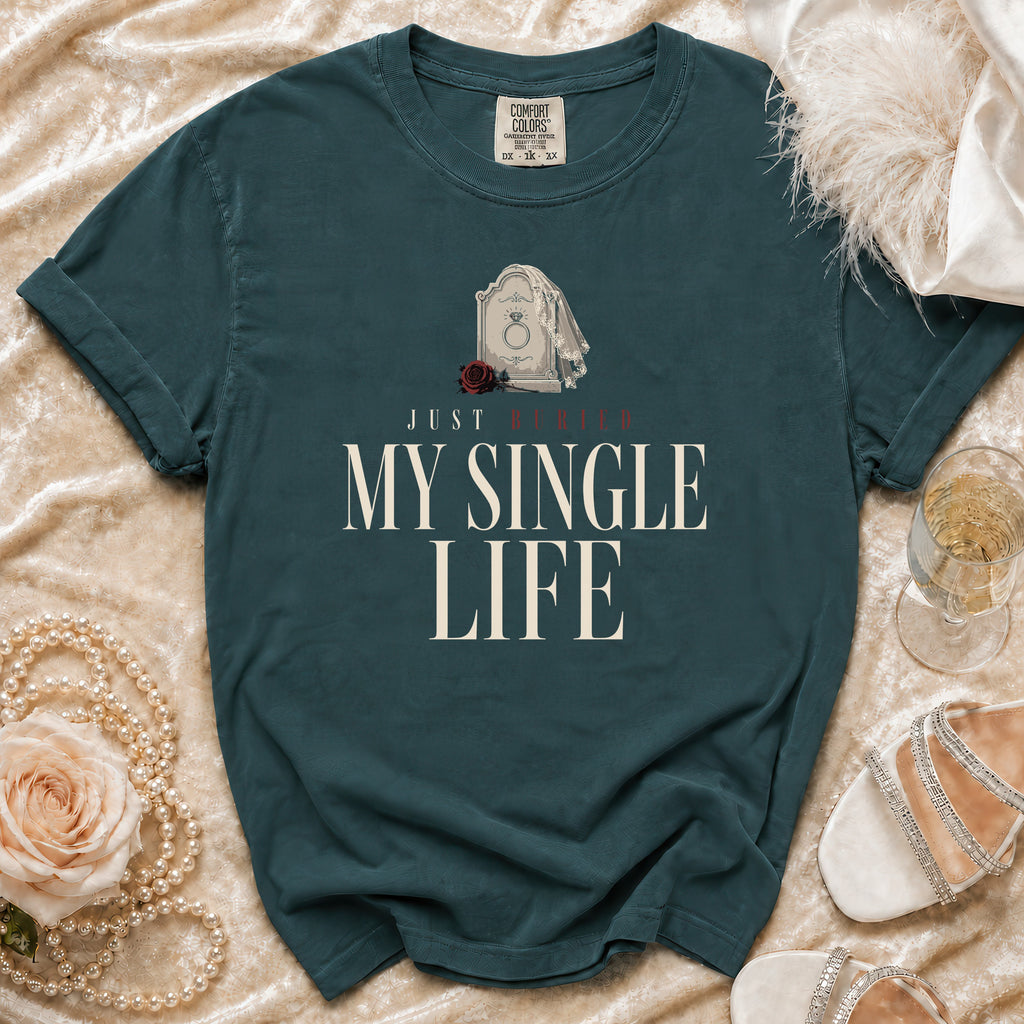 Teal t-shirt with "Just Buried My Single Life" text and tombstone graphic.