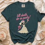 T-shirt with skeleton bride and "till death, do us party!" text.