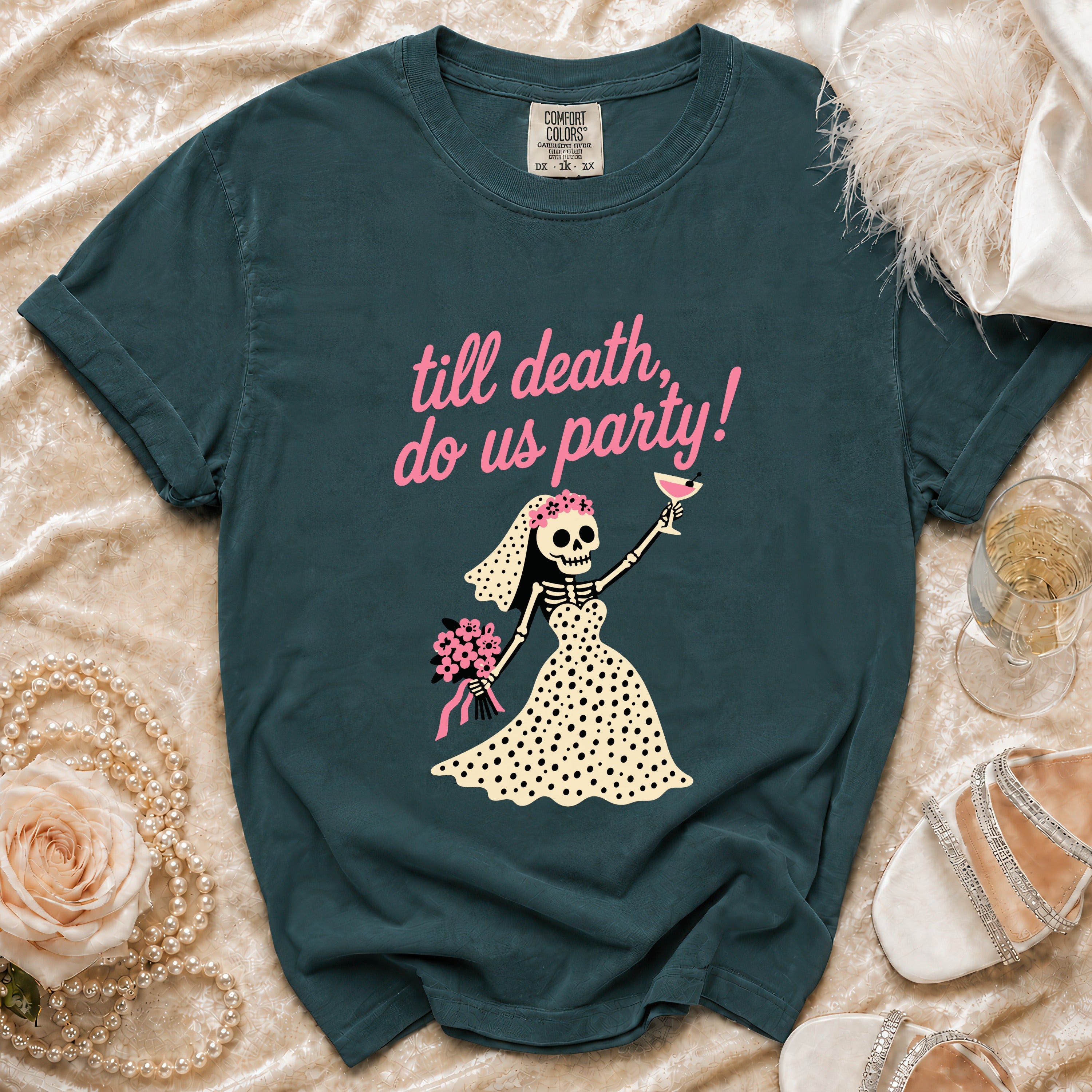 T-shirt with skeleton bride and "till death, do us party!" text.