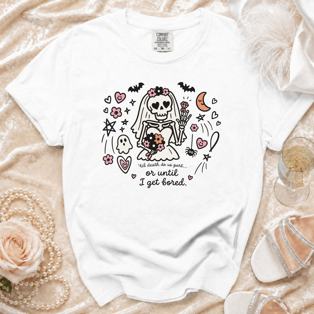 White t-shirt with skeleton bride graphic and text "til death do us part... or until I get bored."