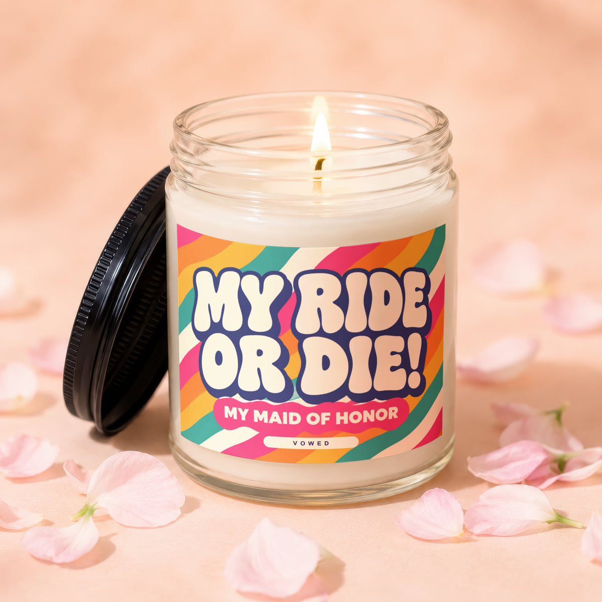 Candle with label "MY RIDE OR DIE! MY MAID OF HONOR VOWED."