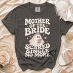 Dark grey t-shirt with "Mother of the Bride Scared Single No More" text.