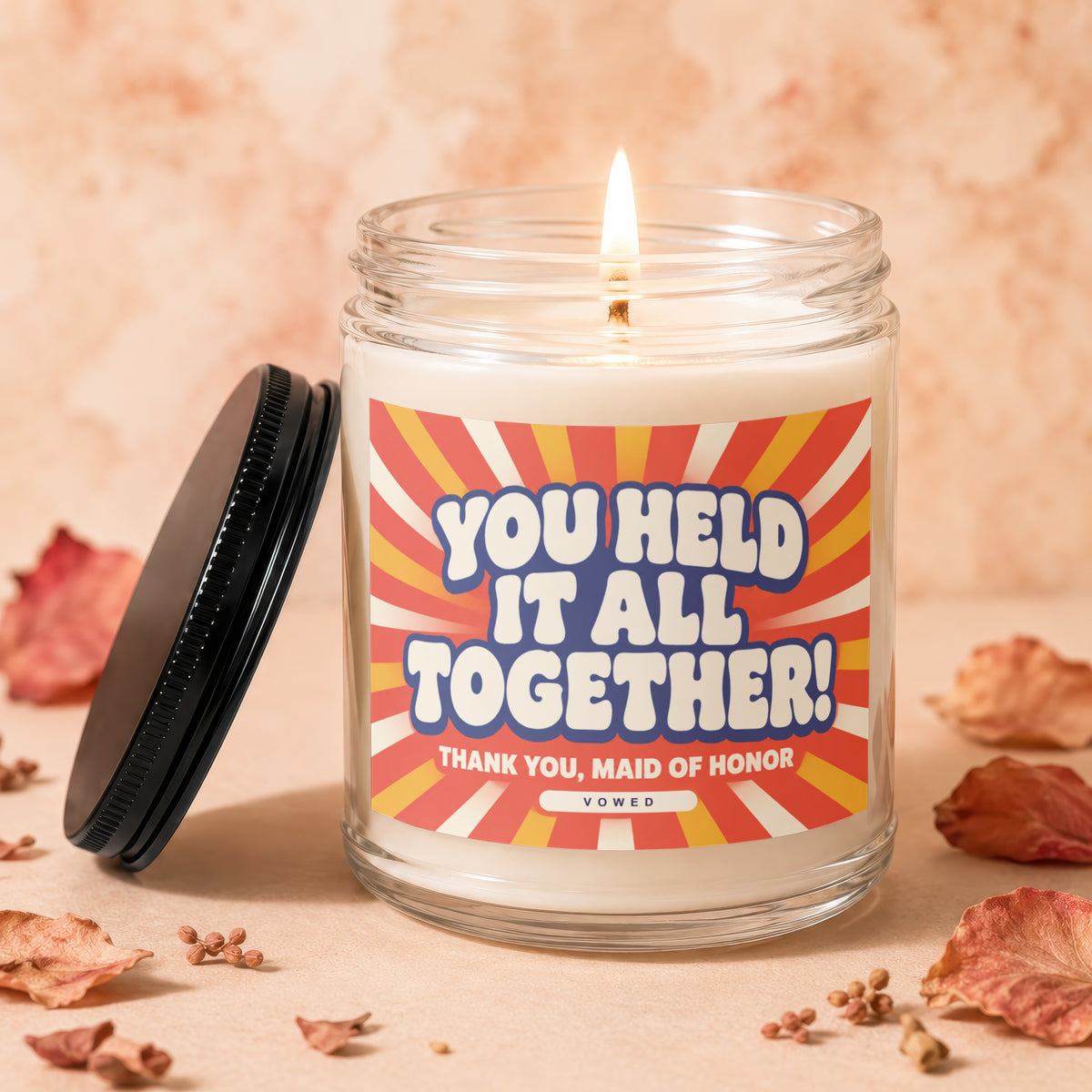 Candle with "You Held It All Together!" text for Maid of Honor.
