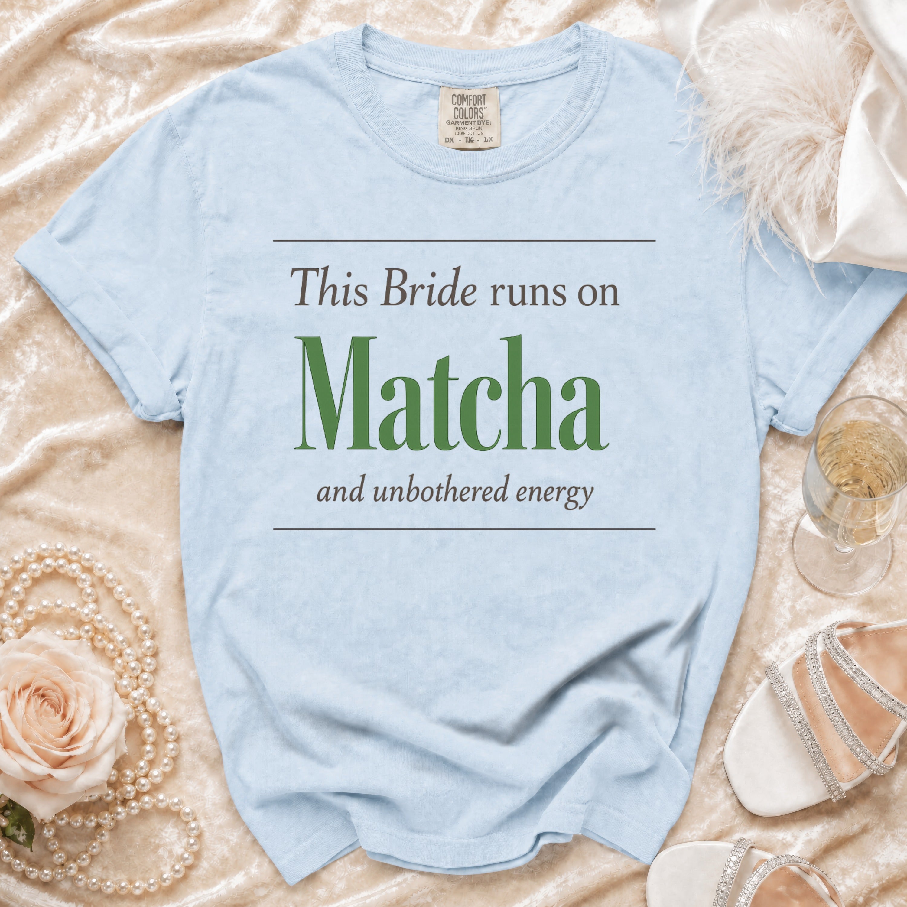 This Bride runs on Matcha and unbothered energy light blue t-shirt.