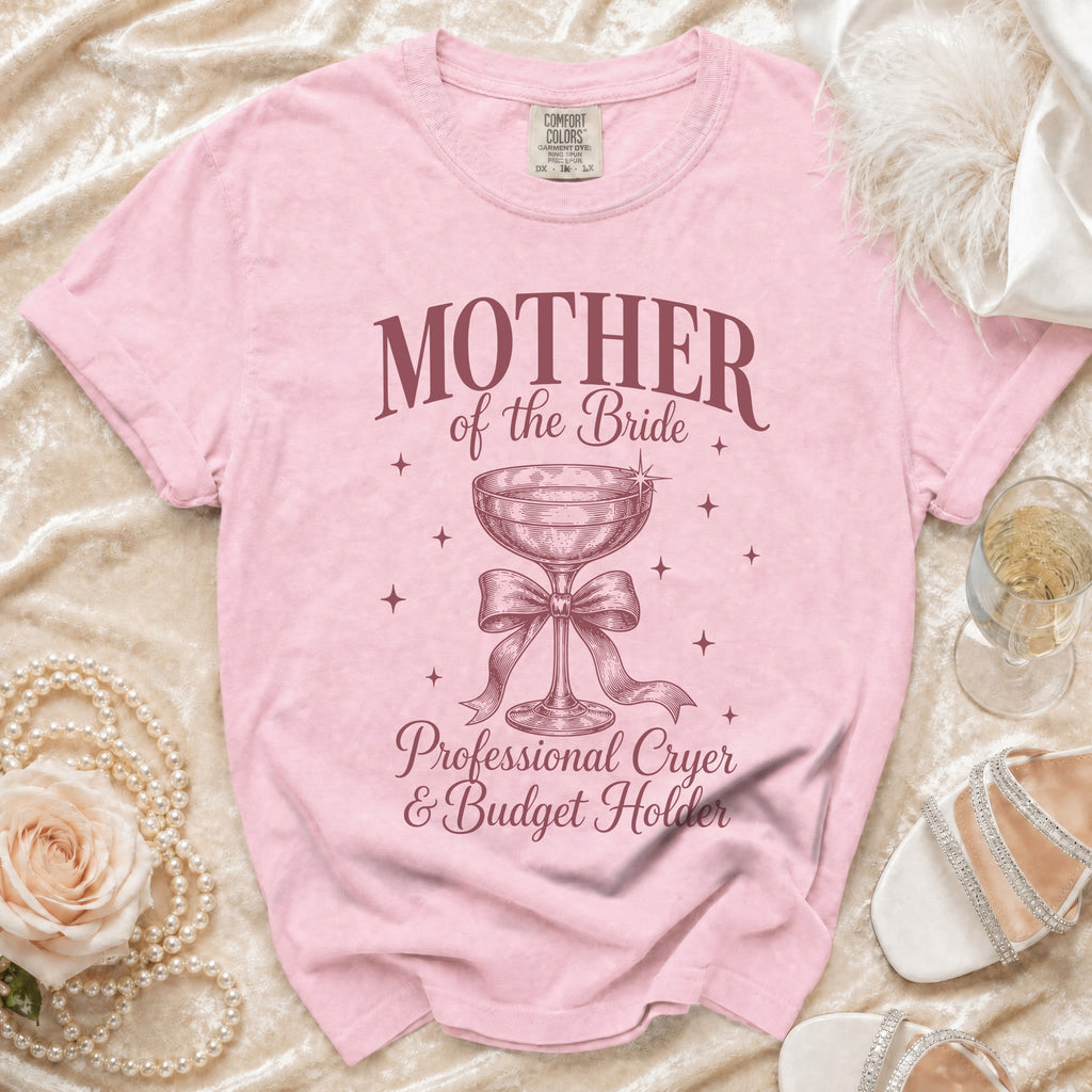 Pink t-shirt with "Mother of the Bride" and "Professional Cryer & Budget Holder" text.