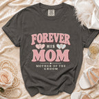 Dark gray t-shirt with "Forever His Mom Mother of the Groom" text.