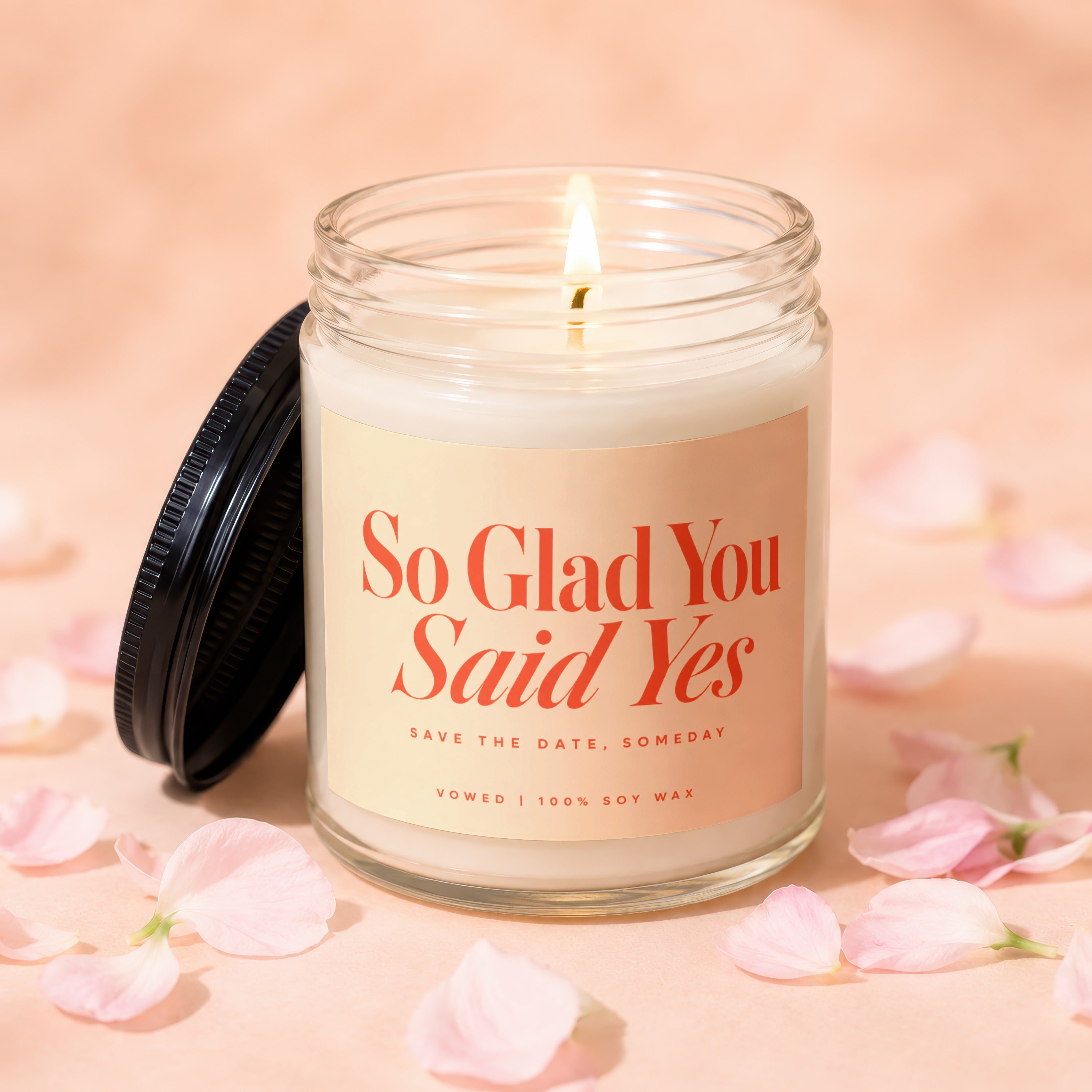 Candle with lid off reads "So Glad You Said Yes", "Save the Date, Someday".
