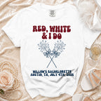 White t-shirt with "RED, WHITE & I DO" and "WILLOW'S BACHELORETTE Austin, TX July 9th, 2026".