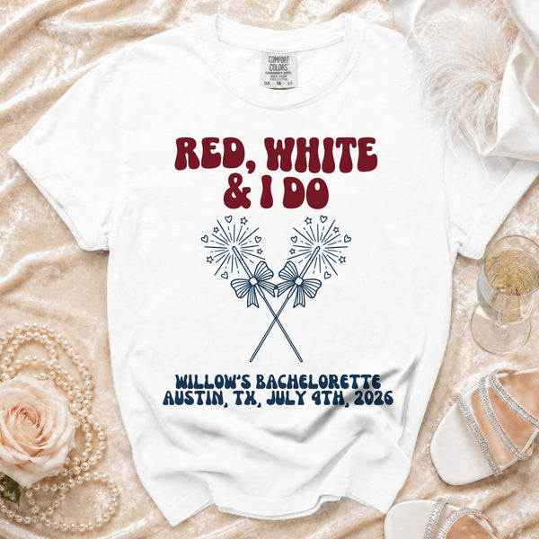 Red, White & I Do July 4th Bachelorette T-Shirt in White