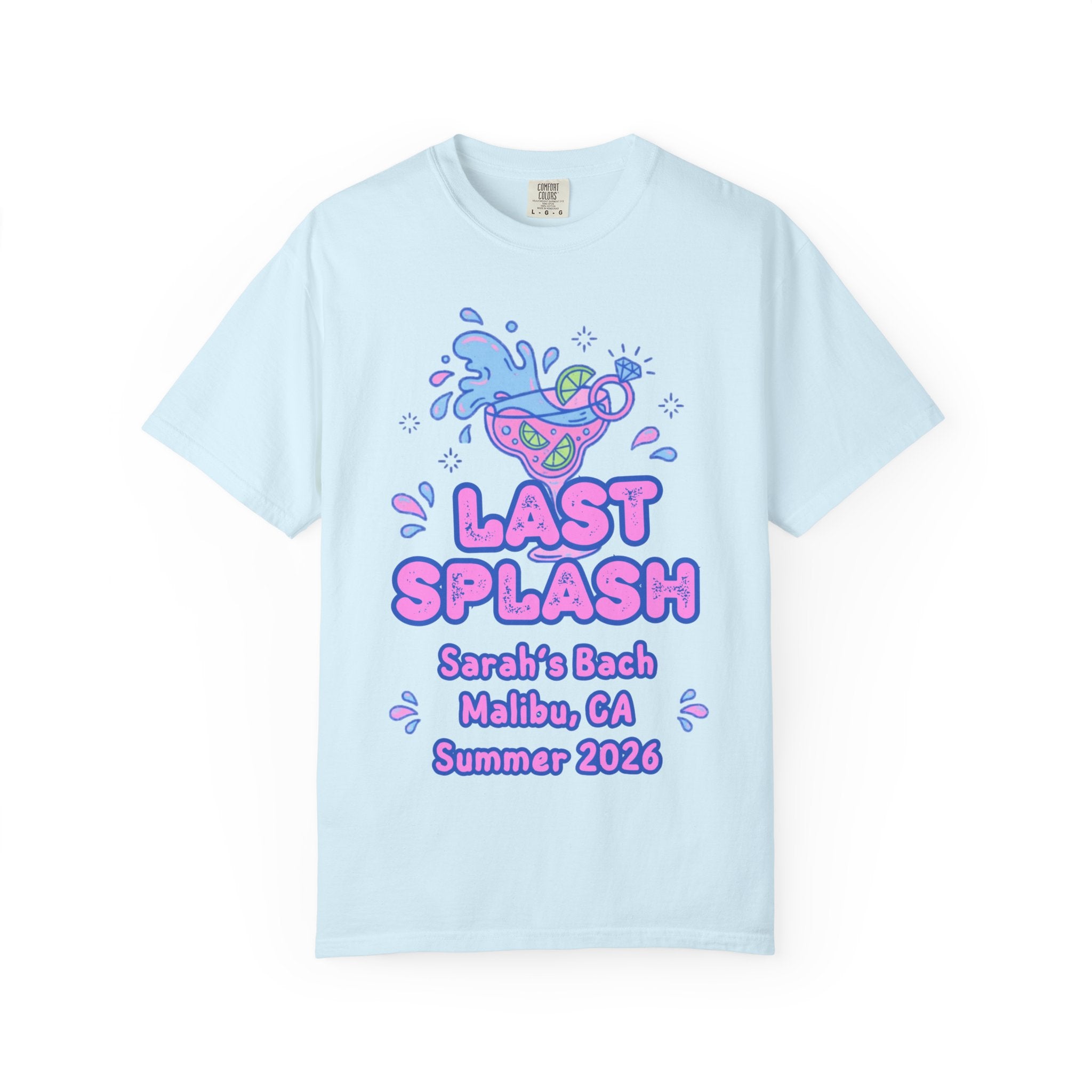 Light blue t-shirt with "Last Splash Sarah's Bach Malibu, CA Summer 2026" text.