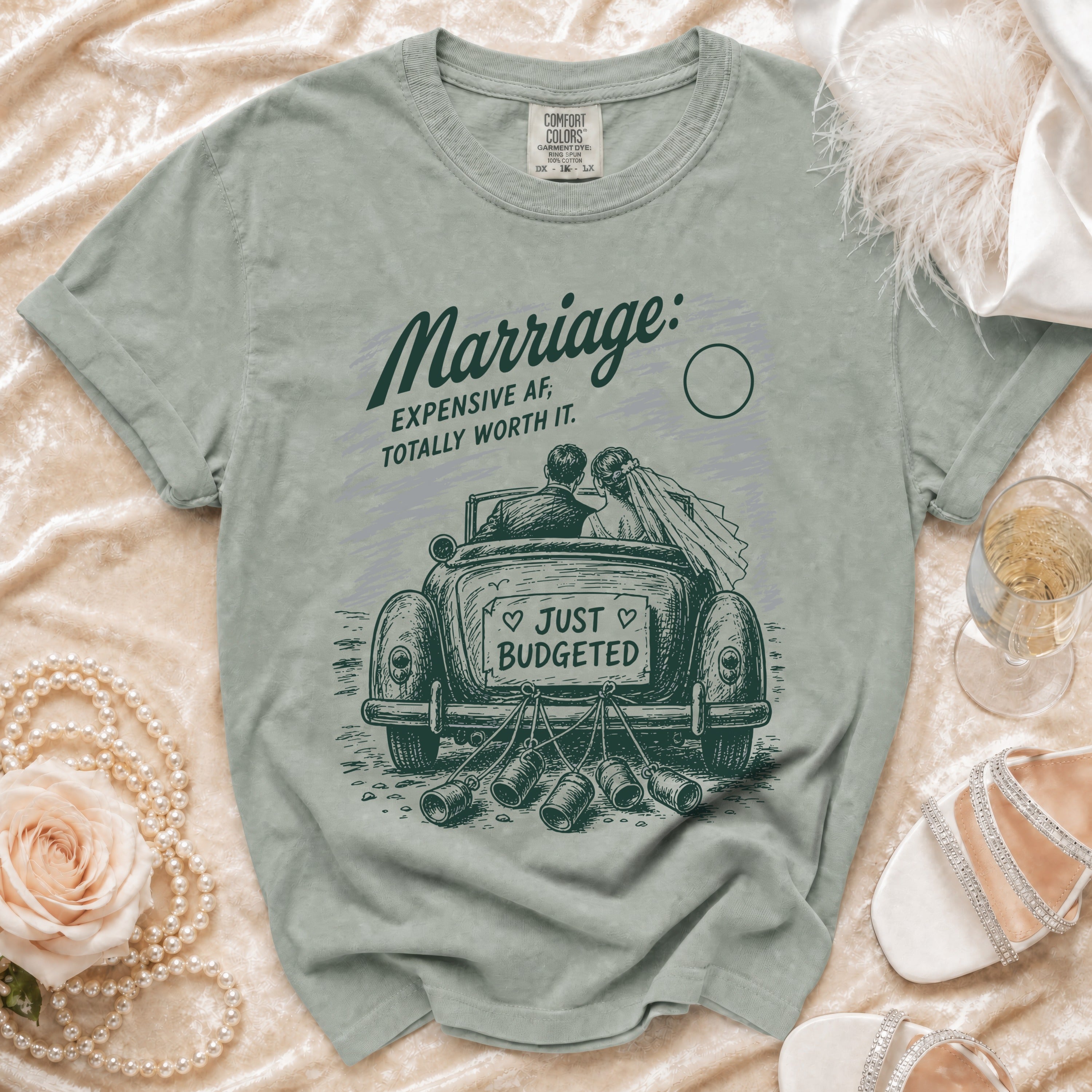 T-shirt with "Marriage: Expensive AF, Totally Worth It" and "Just Budgeted" graphics.