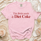 Pink comfort colors t-shirt with "This Bride needs a Diet Coke" text.