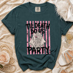 Dark teal Comfort Colors t-shirt with "Til Death Do Us Party" text and skeleton hand.