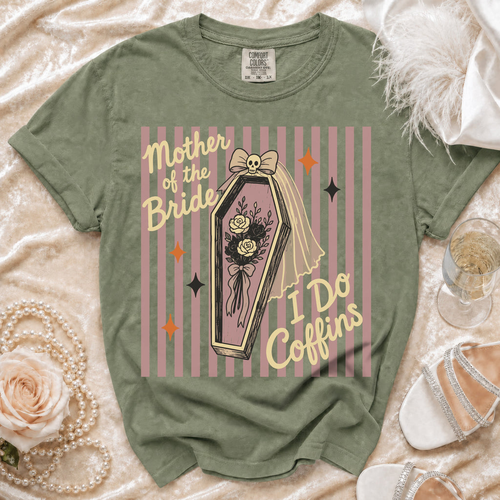 Green t-shirt with "Mother of the Bride I Do Coffins" text and coffin graphic.