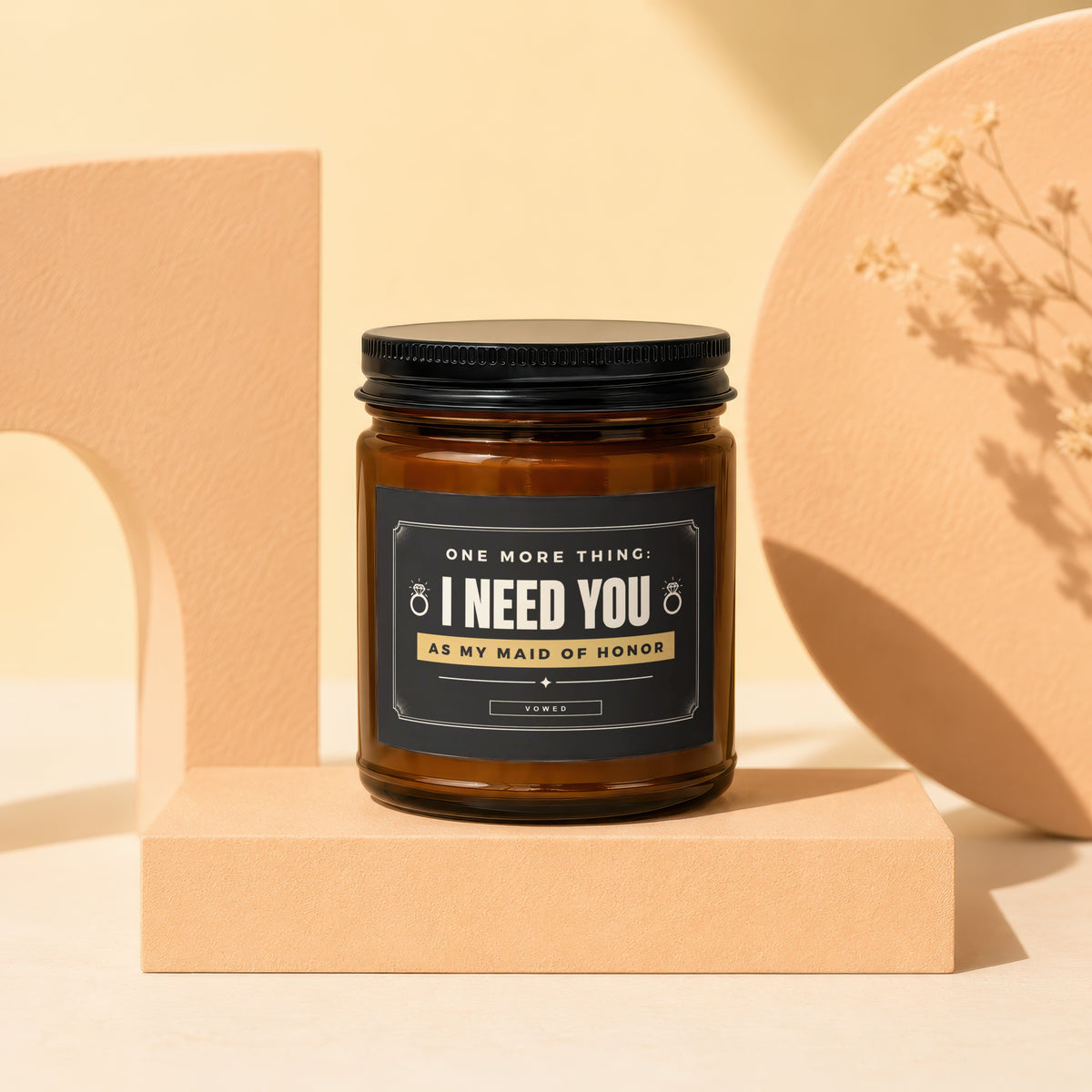 Candle with label "I NEED YOU AS MY MAID OF HONOR" and "VOWED"
