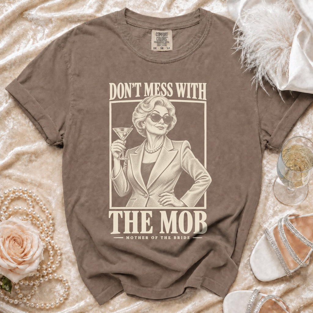 T-shirt with "Don't Mess With The Mob" and "Mother of the Bride" text.