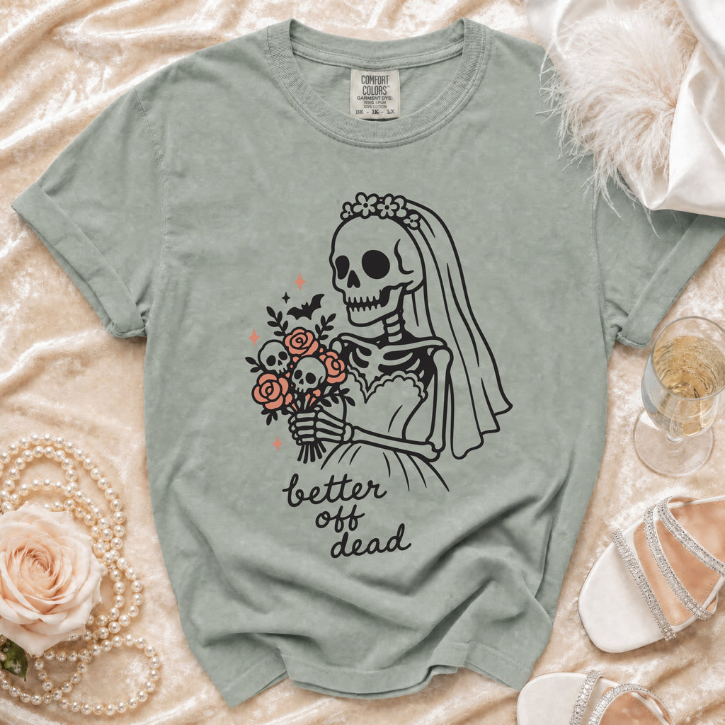 Sage green t-shirt with bride skeleton graphic and "better off dead" text.