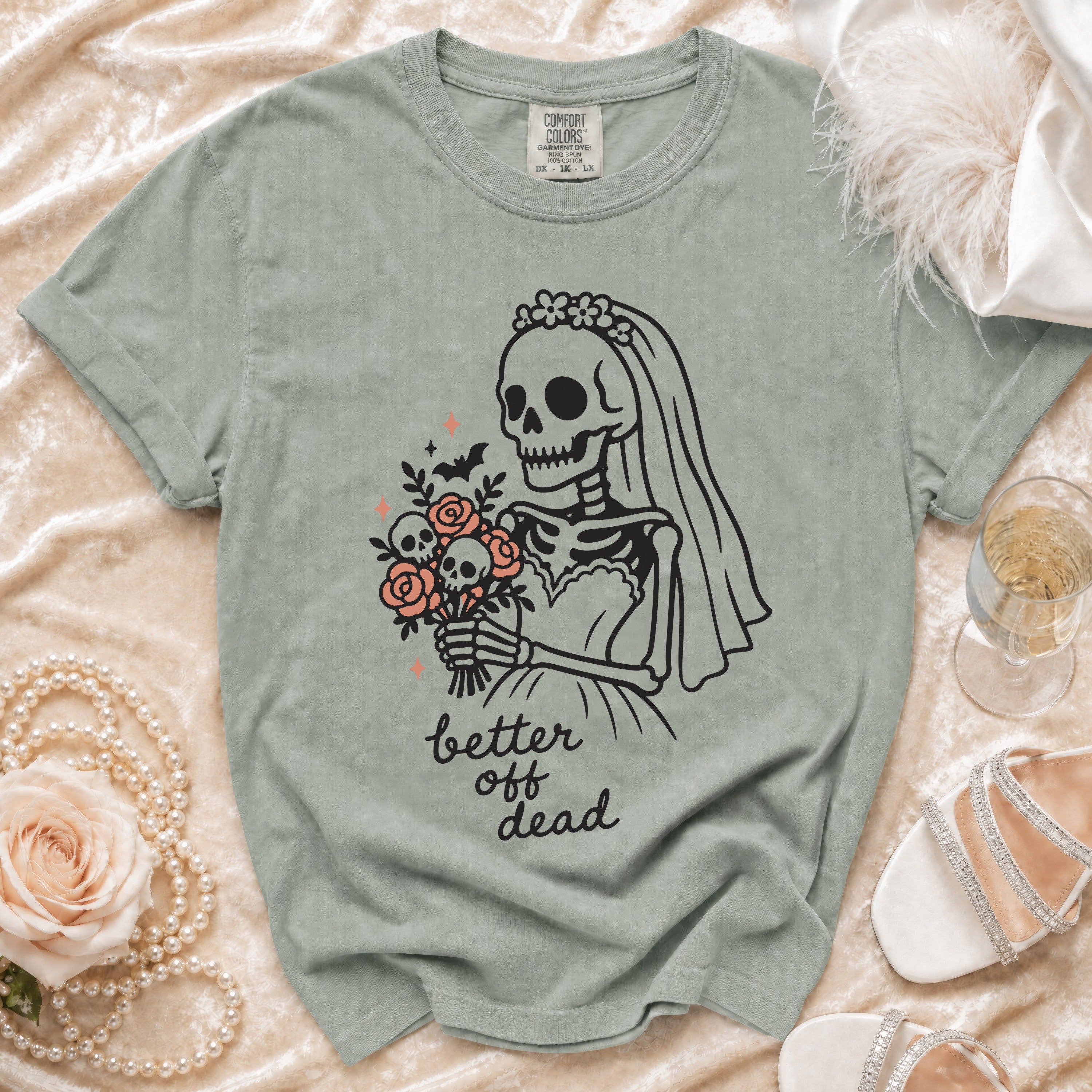 Sage green t-shirt with bride skeleton graphic and "better off dead" text.