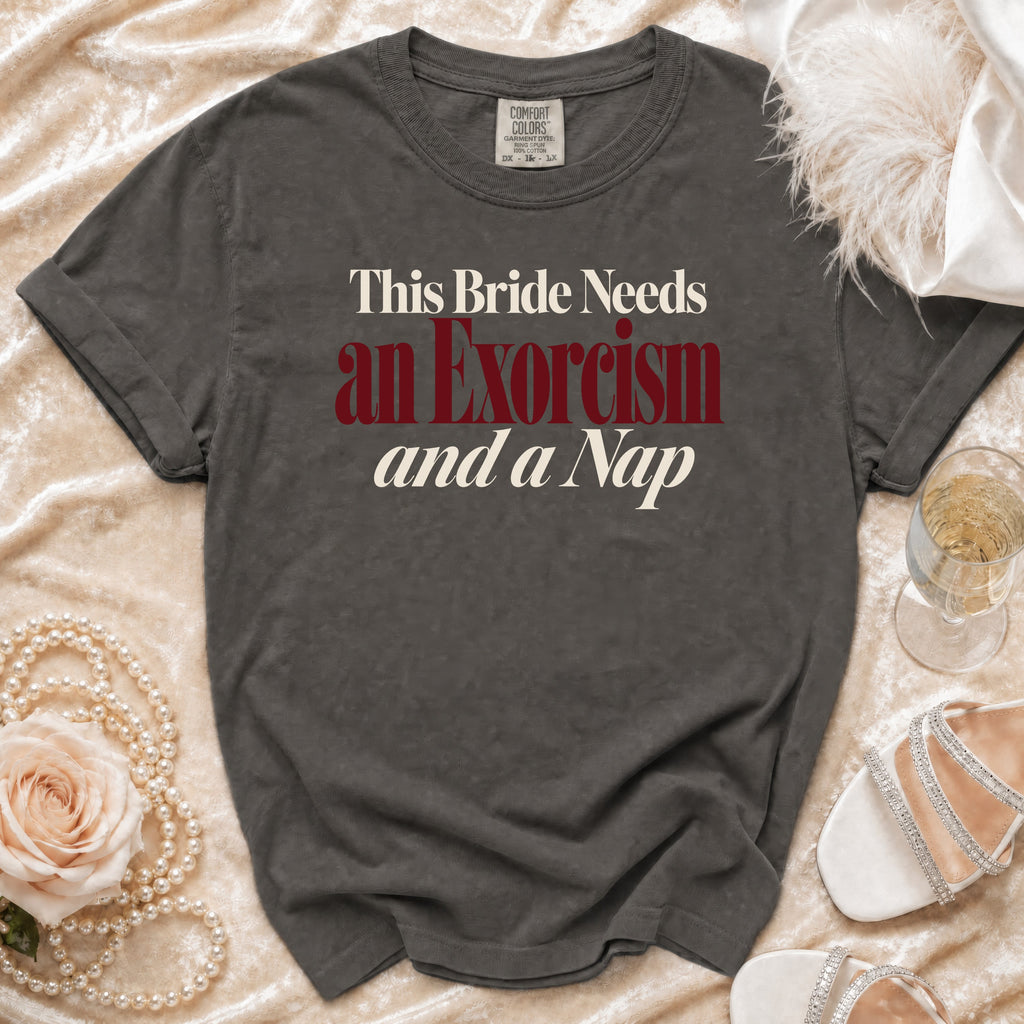 T-shirt with text "This Bride Needs an Exorcism and a Nap."