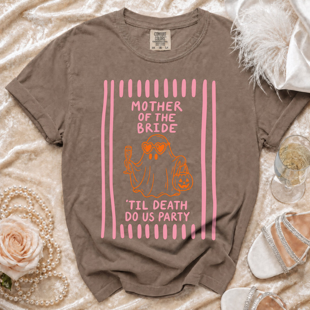 Brown Comfort Colors t-shirt with "Mother of the Bride 'Til Death Do Us Party" text and a ghost graphic.