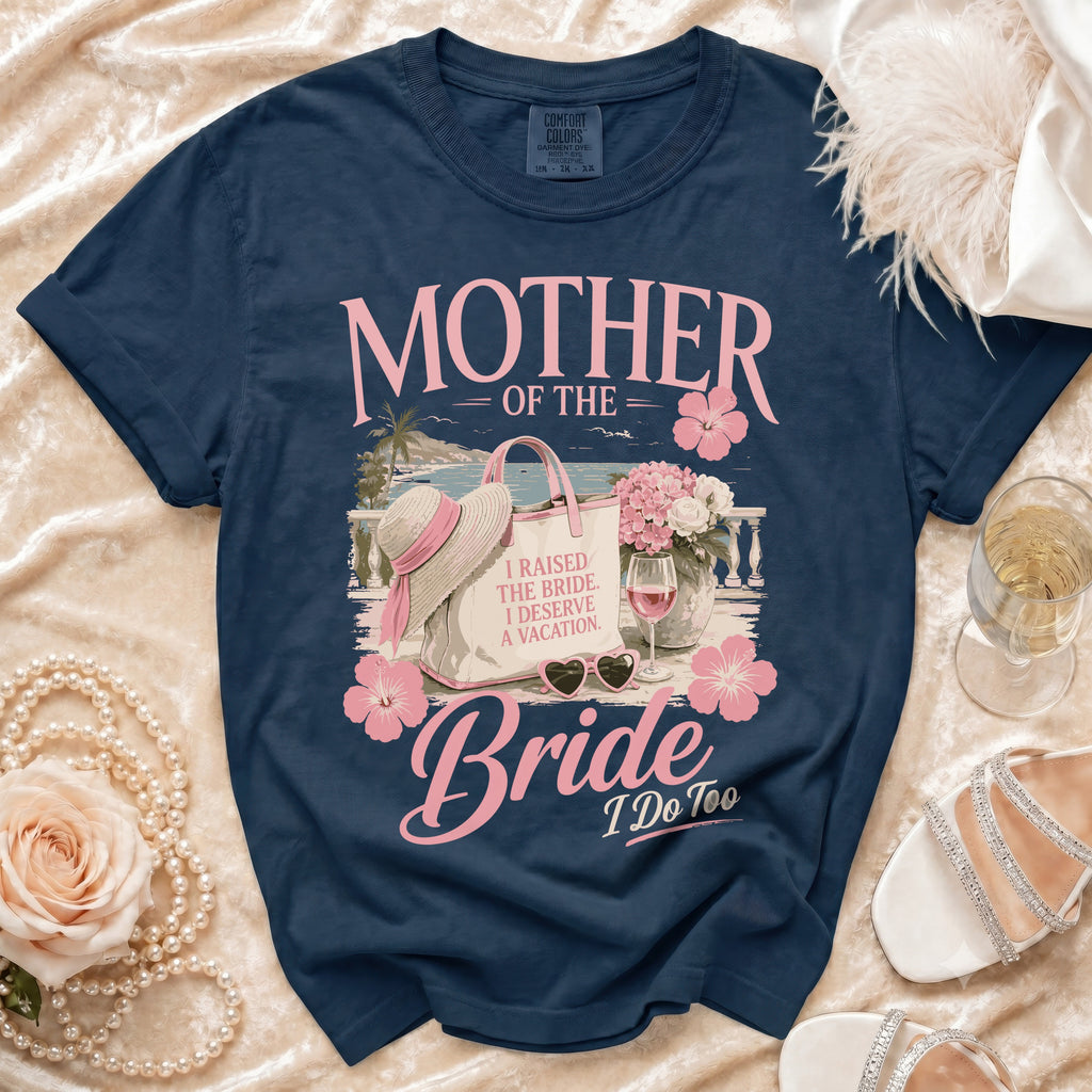 Navy t-shirt with "Mother of the Bride I Do Too" and vacation graphic.