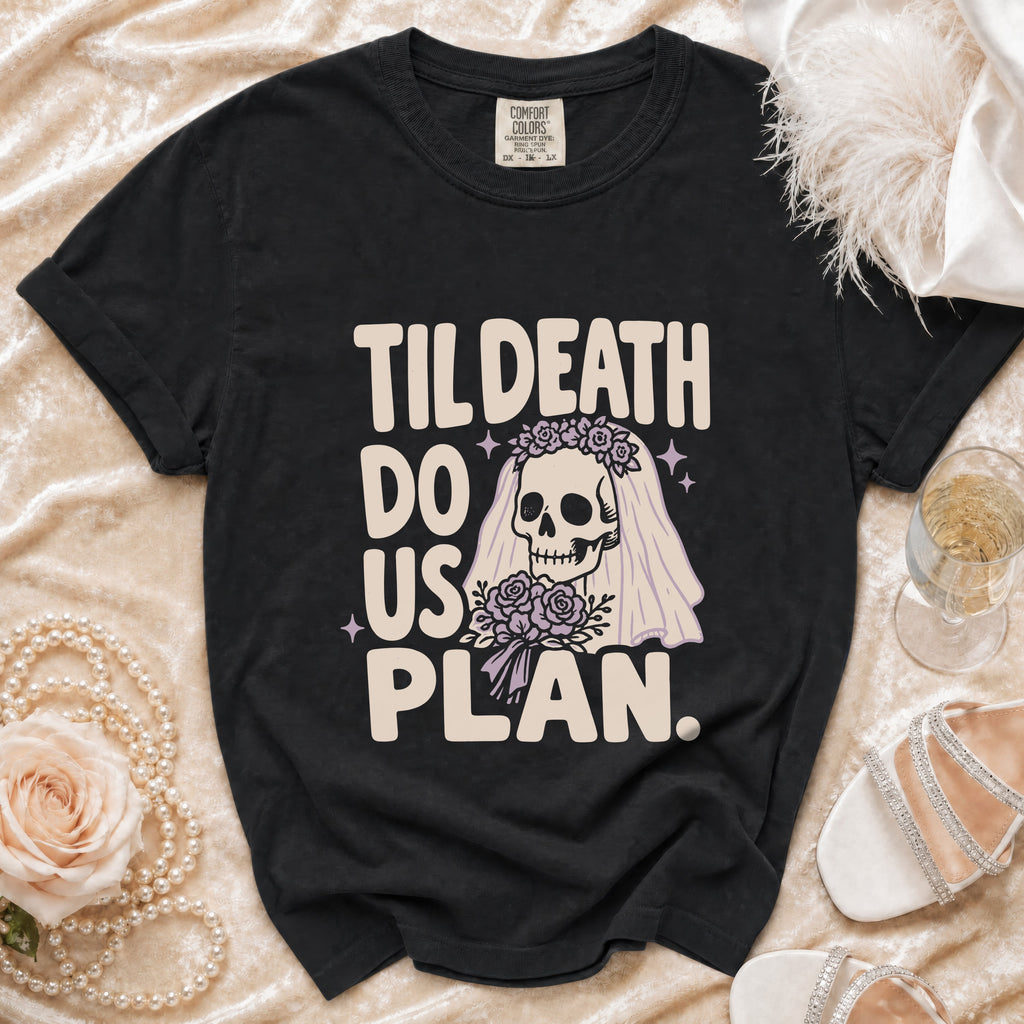 Black t-shirt with "Til Death Do Us Plan" text and skull graphic.