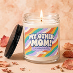 Candle with colorful label saying "My Other Mom! Thank You For Loving Me Too".