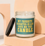 Candle with label reading: My Favorite Daughter-In-Law Gave Me This Candle.